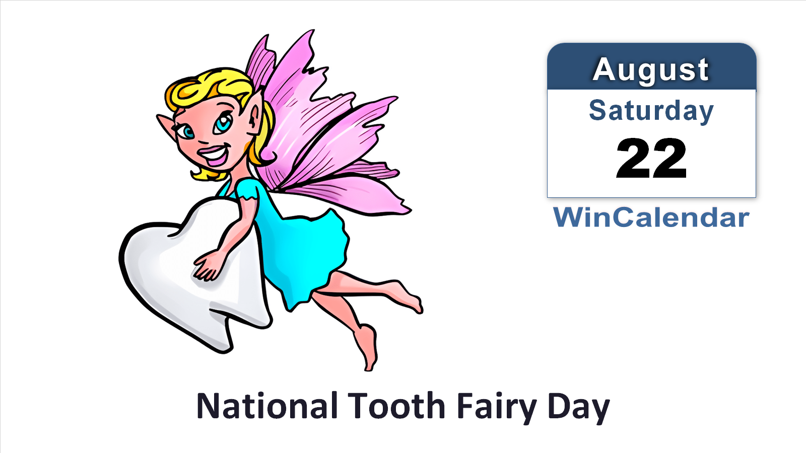 National Tooth Fairy Day in August - Sat, Aug 22, 2026